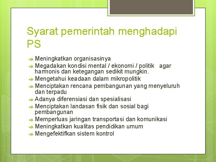 Syarat pemerintah menghadapi PS Meningkatkan organisasinya Megadakan kondisi mental / ekonomi / politik agar