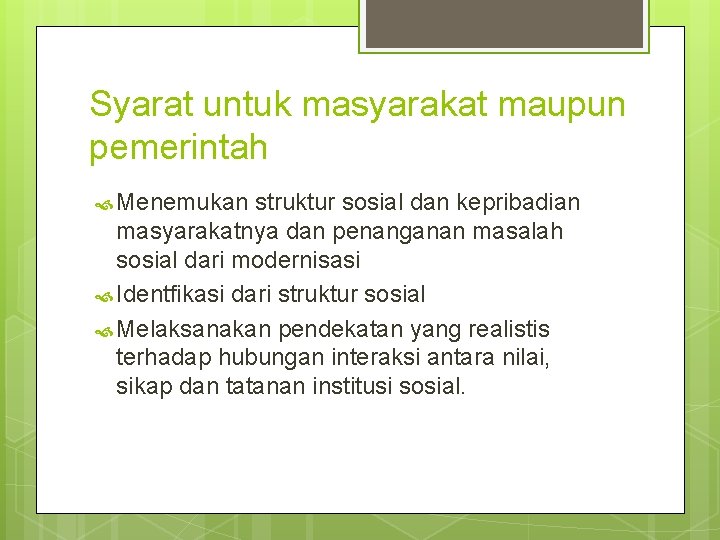 Syarat untuk masyarakat maupun pemerintah Menemukan struktur sosial dan kepribadian masyarakatnya dan penanganan masalah