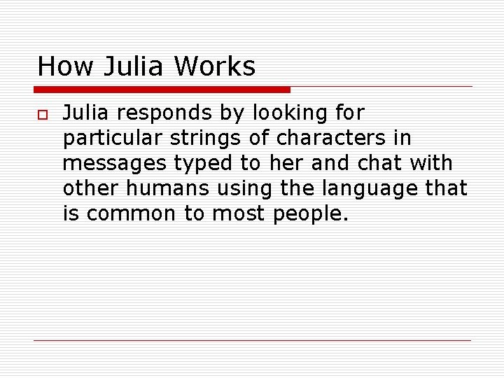 How Julia Works o Julia responds by looking for particular strings of characters in