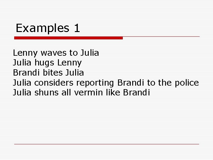 Examples 1 Lenny waves to Julia hugs Lenny Brandi bites Julia considers reporting Brandi