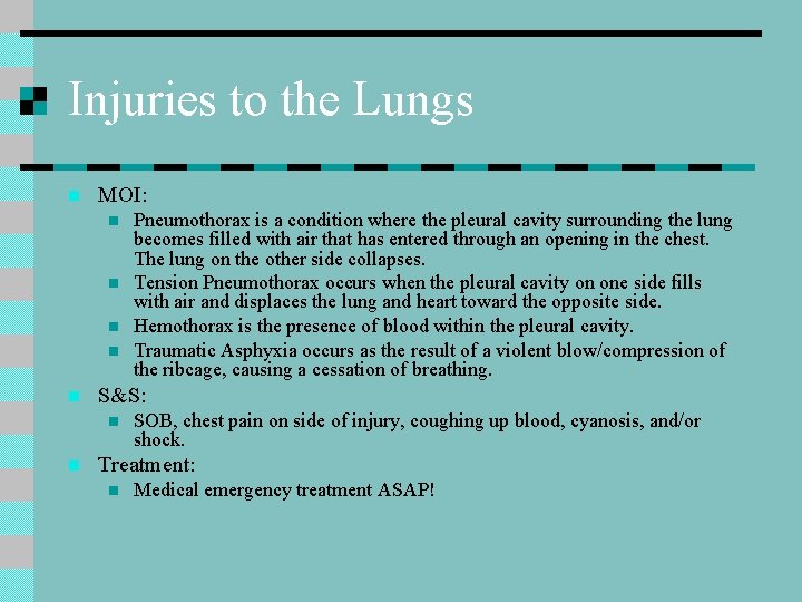 Injuries to the Lungs n MOI: n n n S&S: n n Pneumothorax is