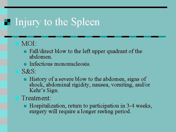 Injury to the Spleen n MOI: n n n S&S: n n Fall/direct blow