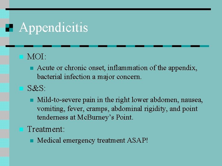 Appendicitis n MOI: n n S&S: n n Acute or chronic onset, inflammation of