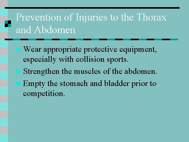 Prevention of Injuries to the Thorax and Abdomen Wear appropriate protective equipment, especially with