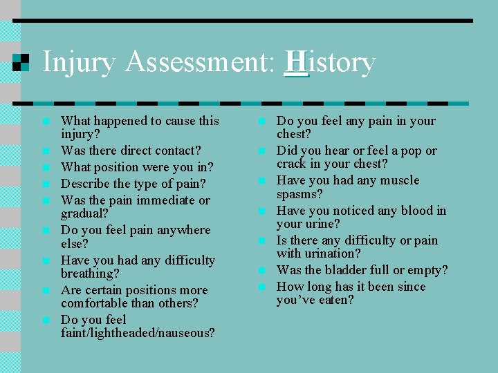 Injury Assessment: History n n n n n What happened to cause this injury?