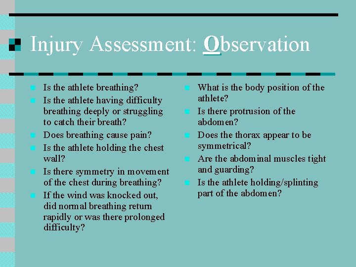 Injury Assessment: Observation n n n Is the athlete breathing? Is the athlete having