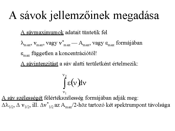 A sávok jellemzőinek megadása A sávmaximumok adatait tüntetik fel max, vagy *max — Amax,