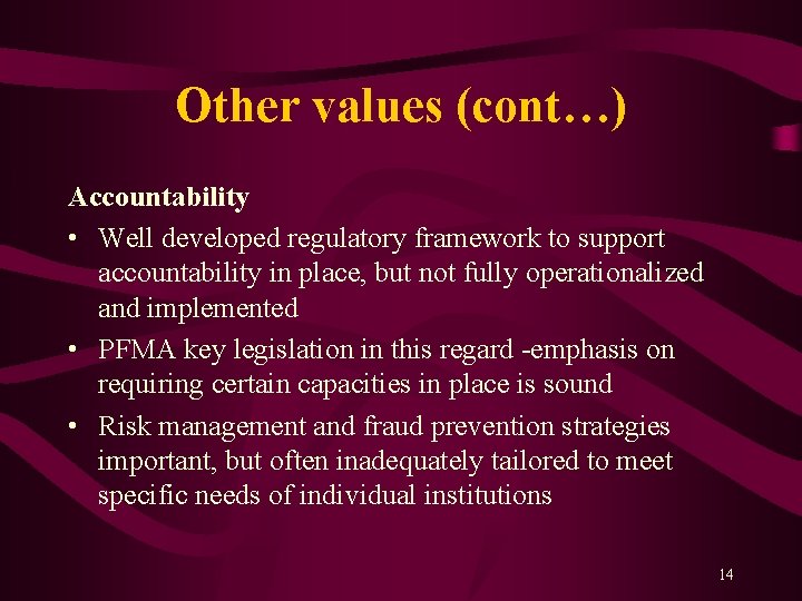 Other values (cont…) Accountability • Well developed regulatory framework to support accountability in place,