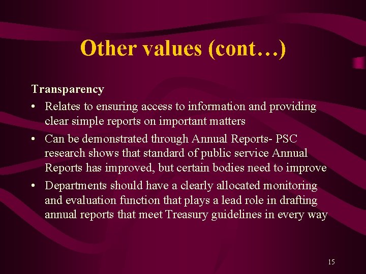 Other values (cont…) Transparency • Relates to ensuring access to information and providing clear