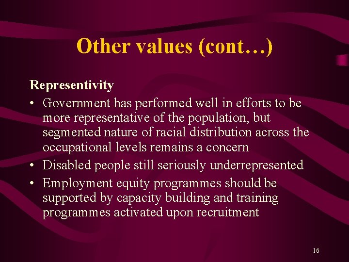 Other values (cont…) Representivity • Government has performed well in efforts to be more