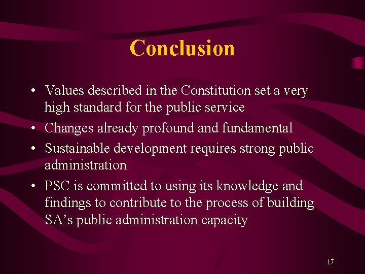 Conclusion • Values described in the Constitution set a very high standard for the