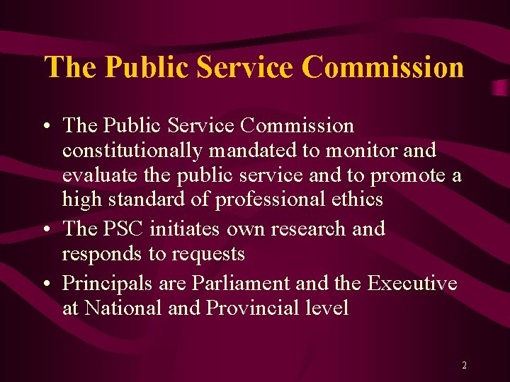 The Public Service Commission • The Public Service Commission constitutionally mandated to monitor and