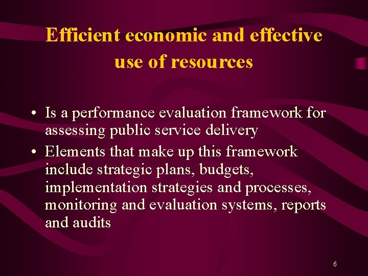 Efficient economic and effective use of resources • Is a performance evaluation framework for