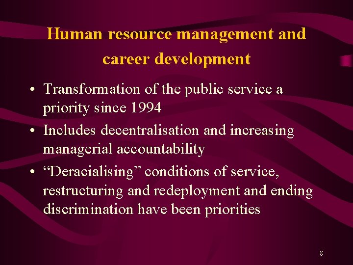 Human resource management and career development • Transformation of the public service a priority