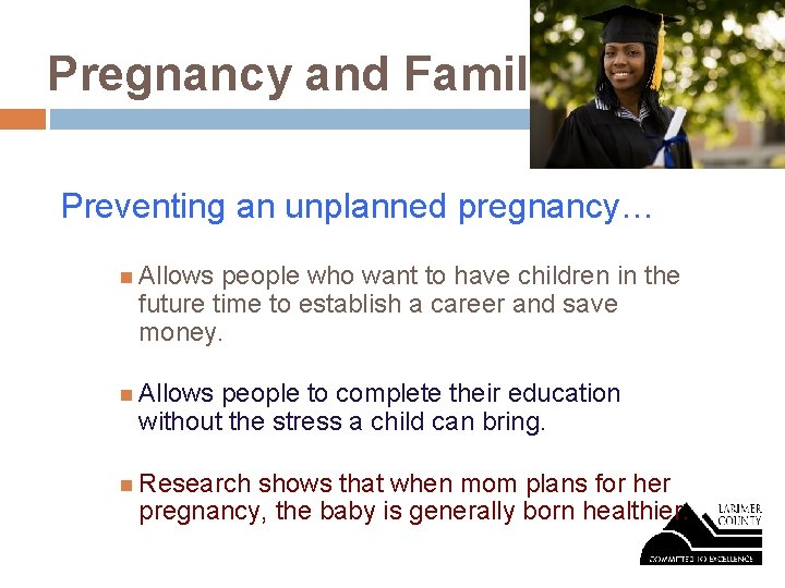 Pregnancy and Family Preventing an unplanned pregnancy… Allows people who want to have children