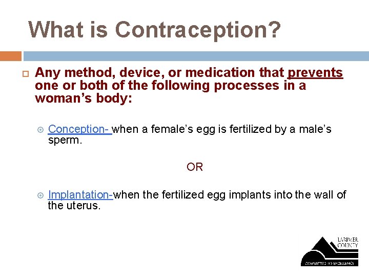 What is Contraception? Any method, device, or medication that prevents one or both of