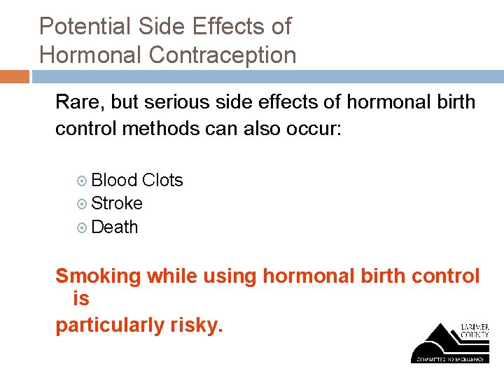 Potential Side Effects of Hormonal Contraception Rare, but serious side effects of hormonal birth