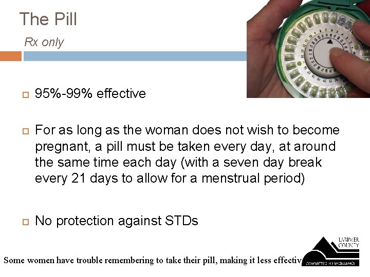 The Pill Rx only 95%-99% effective For as long as the woman does not