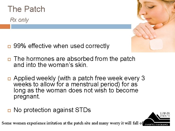 The Patch Rx only 99% effective when used correctly The hormones are absorbed from