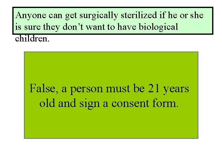 Anyone can get surgically sterilized if he or she is sure they don’t want