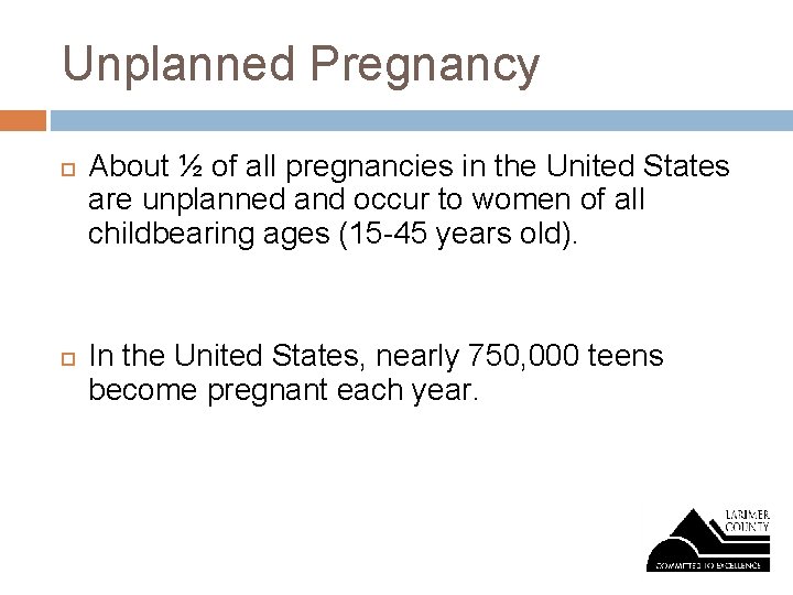 Unplanned Pregnancy About ½ of all pregnancies in the United States are unplanned and