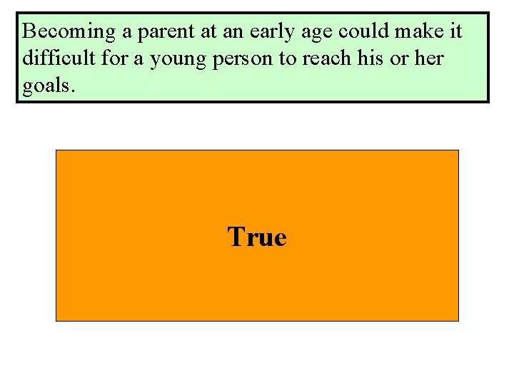 Becoming a parent at an early age could make it difficult for a young