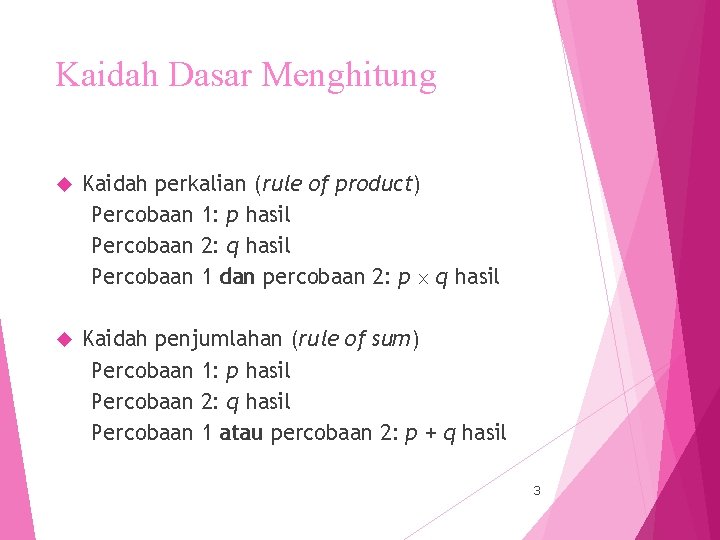 Kaidah Dasar Menghitung Kaidah perkalian (rule of product) Percobaan 1: p hasil Percobaan 2: