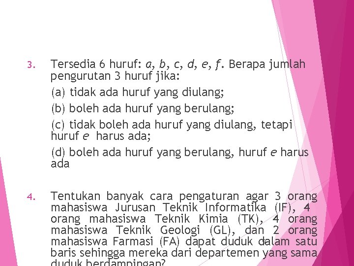 3. Tersedia 6 huruf: a, b, c, d, e, f. Berapa jumlah pengurutan 3