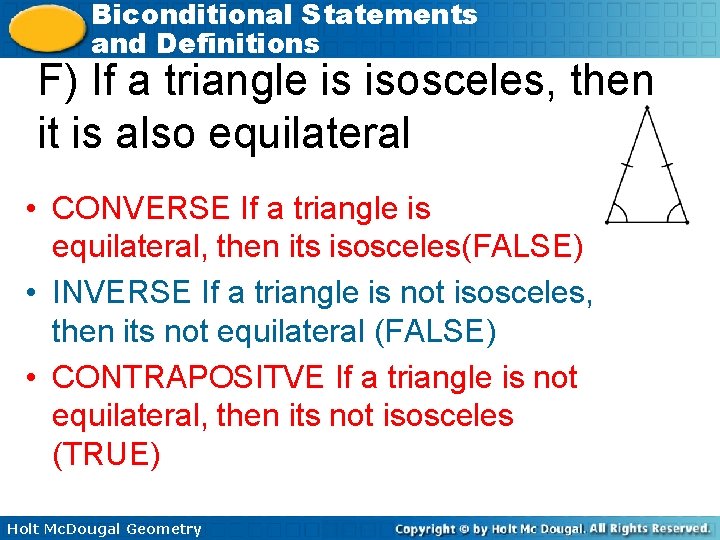 Biconditional Statements and Definitions F) If a triangle is isosceles, then it is also