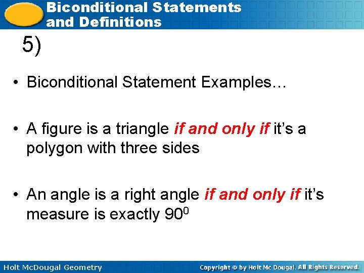 Biconditional Statements and Definitions 5) • Biconditional Statement Examples… • A figure is a