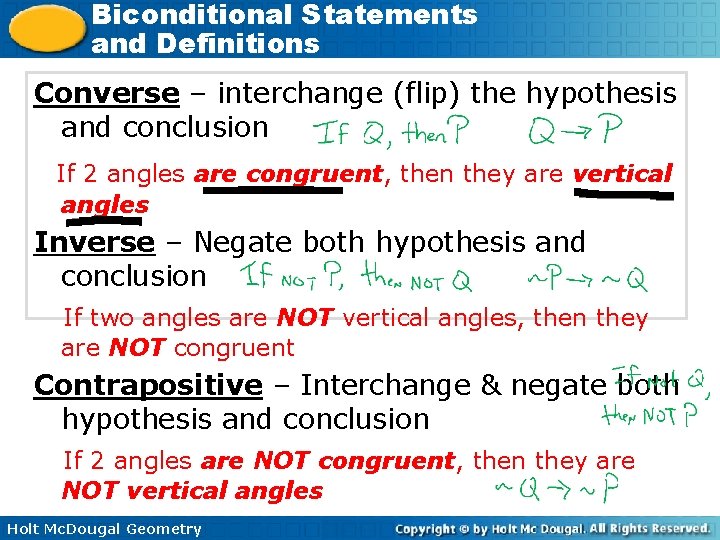 Biconditional Statements and Definitions Converse – interchange (flip) the hypothesis and conclusion If 2