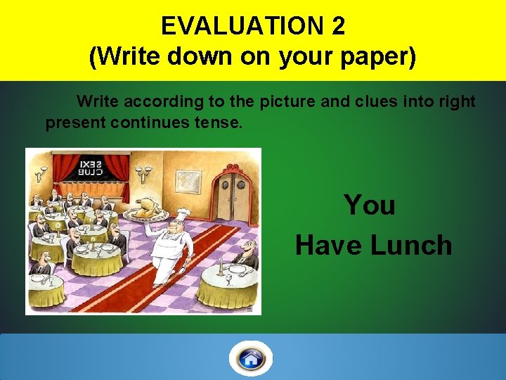 EVALUATION 2 (Write down on your paper) Write according to the picture and clues