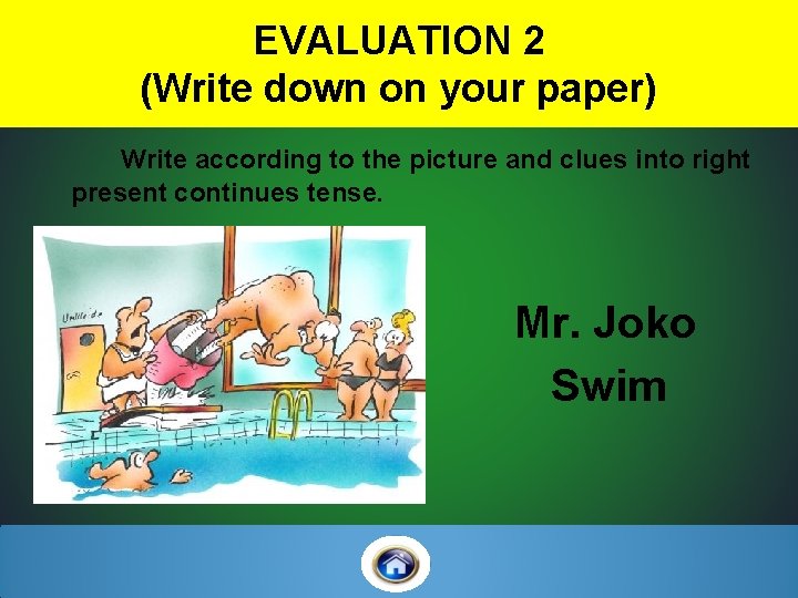 EVALUATION 2 (Write down on your paper) Write according to the picture and clues