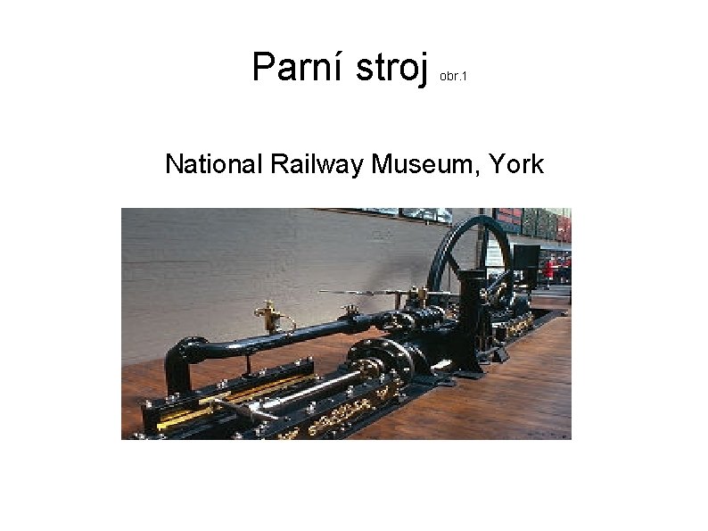 Parní stroj obr. 1 National Railway Museum, York 