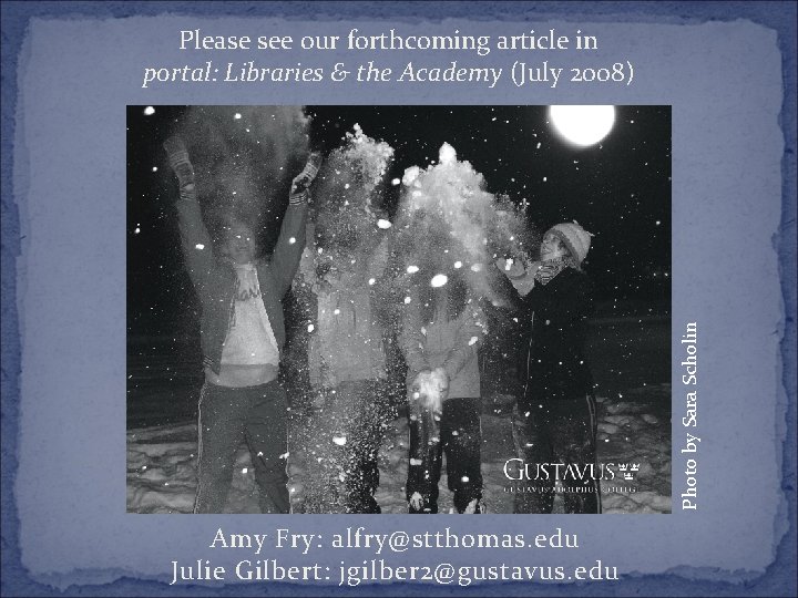 Photo by Sara Scholin Please see our forthcoming article in portal: Libraries & the