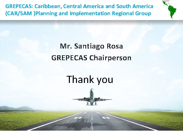 GREPECAS: Caribbean, Central America and South America (CAR/SAM )Planning and Implementation Regional Group Mr.