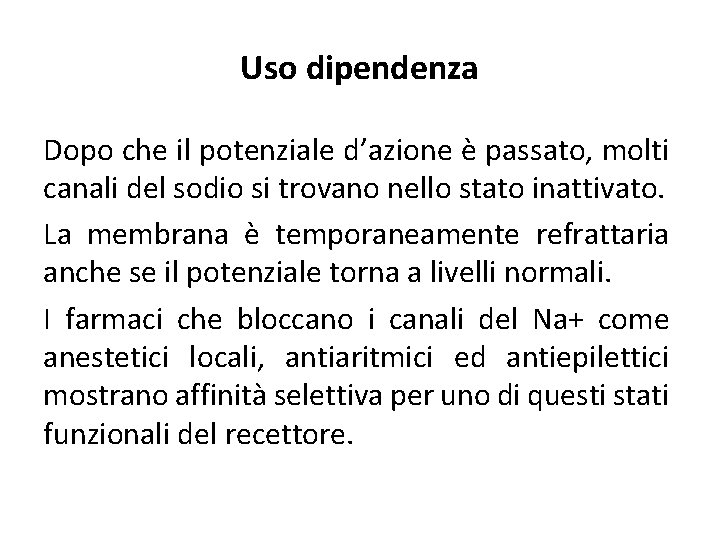Uso dipendenza Dopo che il potenziale d’azione è passato, molti canali del sodio si