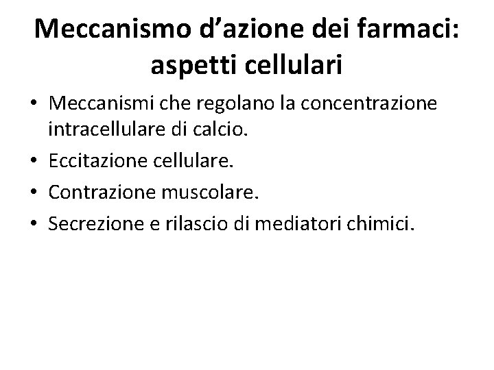 Meccanismo d’azione dei farmaci: aspetti cellulari • Meccanismi che regolano la concentrazione intracellulare di