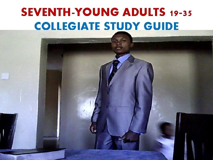 SEVENTH-YOUNG ADULTS 19 -35 COLLEGIATE STUDY GUIDE 