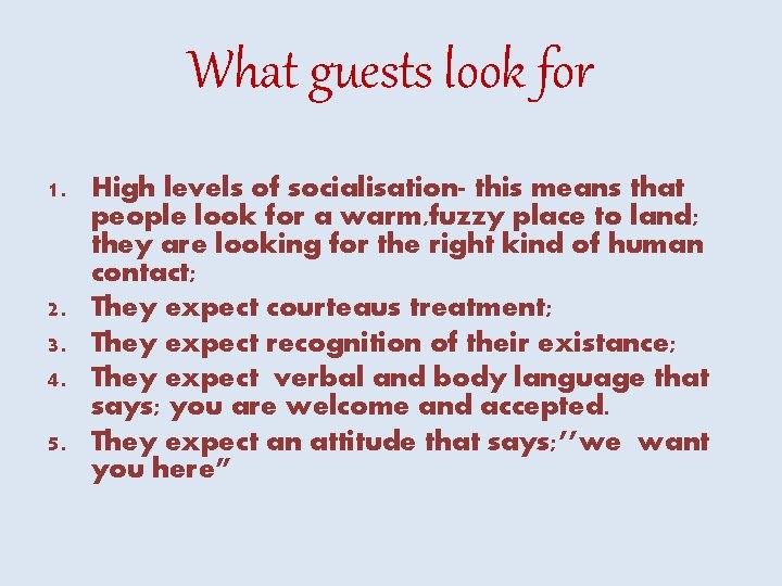 What guests look for 1. High levels of socialisation- this means that people look