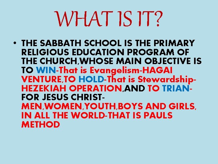 WHAT IS IT? • THE SABBATH SCHOOL IS THE PRIMARY RELIGIOUS EDUCATION PROGRAM OF