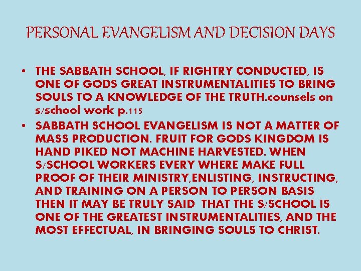 PERSONAL EVANGELISM AND DECISION DAYS • THE SABBATH SCHOOL, IF RIGHTRY CONDUCTED, IS ONE