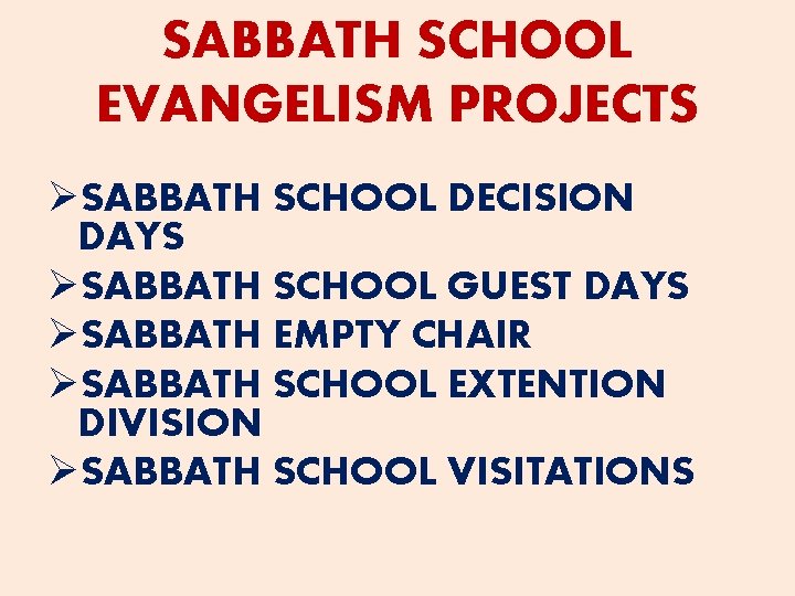 SABBATH SCHOOL EVANGELISM PROJECTS ØSABBATH SCHOOL DECISION DAYS ØSABBATH SCHOOL GUEST DAYS ØSABBATH EMPTY