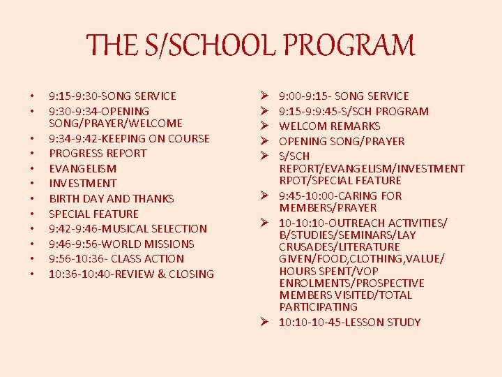 THE S/SCHOOL PROGRAM • • • 9: 15 -9: 30 -SONG SERVICE 9: 30