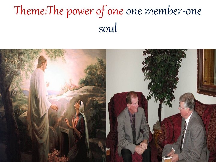 Theme: The power of one member-one soul 