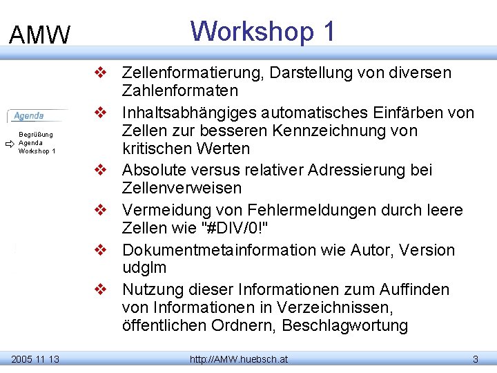 AMW Begrüßung Agenda Workshop 1 2005 11 13 Workshop 1 v Zellenformatierung, Darstellung von