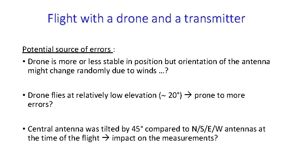 Flight with a drone and a transmitter Potential source of errors : • Drone