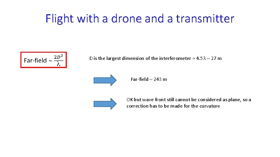 Flight with a drone and a transmitter D is the largest dimension of the
