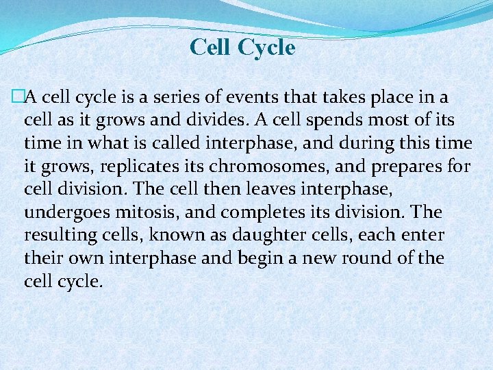 Cell Cycle �A cell cycle is a series of events that takes place in