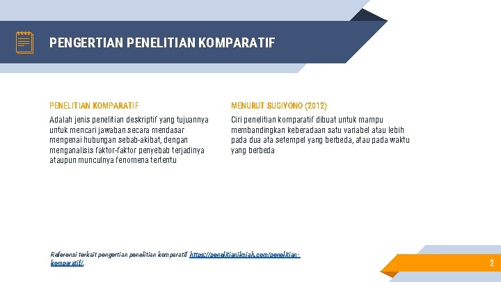 PENGERTIAN PENELITIAN KOMPARATIF MENURUT SUGIYONO (2012) Adalah jenis penelitian deskriptif yang tujuannya untuk mencari